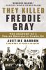 Go to record They killed Freddie Gray : the anatomy of a police brutali...