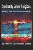Go to record Spirituality before religions : spirituality is unseen sci...