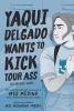 Go to record Yaqui Delgado wants to kick your ass : the graphic novel