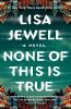 Go to record None of this is true : a novel