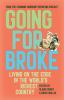 Go to record Going for broke : living on the edge in the world's riches...