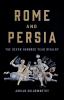 Go to record Rome and Persia : the seven hundred year rivalry