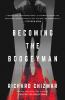 Go to record Becoming the boogeyman : a novel