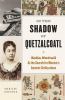 Go to record In the shadow of Quetzalcoatl : Zelia Nuttall and the sear...