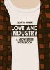 Go to record Love and industry : a midwestern workbook