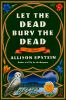Go to record Let the dead bury the dead : a novel