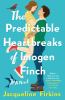 Go to record The predictable heartbreaks of Imogen Finch : a novel
