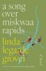Go to record A song over Miskwaa Rapids : a novel