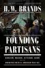 Go to record Founding partisans : Hamilton, Madison, Jefferson, Adams a...