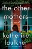 Go to record The other mothers : a novel