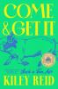 Go to record Come and get it : a novel