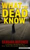 Go to record What the dead know : learning about life as a New York Cit...