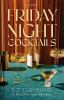 Go to record Friday night cocktails : 52 drinks to welcome your weekend