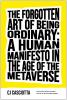 Go to record The forgotten art of being ordinary : a human manifesto in...