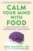 Go to record Calm your mind with food : a revolutionary guide to contro...