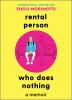 Go to record Rental person who does nothing : a memoir