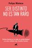 Go to record Ser distinto no es tan raro : Cómo tomarse la vida, la enf...
