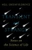 Go to record Transient and strange : notes on the science of life
