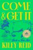 Go to record Come and get it : a novel