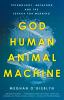 Go to record God, human, animal, machine : technology, metaphor, and th...