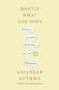 Go to record Mostly what God does : reflections on seeking and finding ...