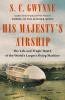 Go to record His Majesty's airship : the life and tragic death of the w...