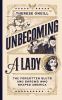 Go to record Unbecoming a lady : the forgotten sluts and shrews that sh...
