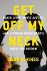 Go to record Get off my neck : Black lives, white justice, and a former...