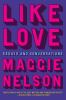 Go to record Like love : essays and conversations