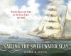 Go to record Sailing the sweetwater seas : wooden boats and ships on th...