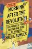Go to record Morning after the revolution : dispatches from the wrong s...