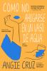 Go to record Cómo no ahogarse en un vaso de agua : una novela