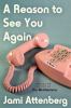 Go to record A reason to see you again : a novel