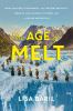 Go to record The age of melt : what glaciers, ice mummies, and ancient ...