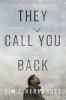 Go to record They call you back : a lost history, a search, a memoir