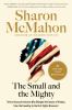 Go to record The small and the mighty : twelve unsung Americans who cha...