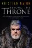 Go to record Beyond the throne : epic journeys, enduring friendships, a...