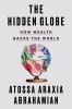 Go to record The hidden globe : how wealth hacks the world