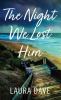 Go to record The night we lost him : [a novel]