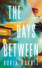 Go to record The days between : a novel