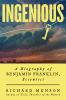 Go to record Ingenious : a biography of Benjamin Franklin, scientist