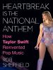Go to record Heartbreak is the national anthem : how Taylor Swift reinv...