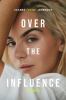 Go to record Over the influence : a memoir