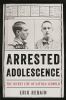 Go to record Arrested adolescence : the secret life of Nathan Leopold