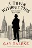 Go to record A town without time : Gay Talese's New York