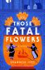 Go to record Those fatal flowers : a novel