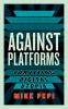 Go to record Against platforms ; surviving digital utopia