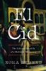 Go to record El Cid : the life and afterlife of a medieval mercenary