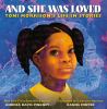Go to record And she was loved : Toni Morrison's life in stories