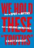 Go to record We hold these "truths" : how to spot the myths that are ho...